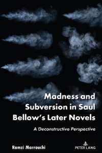 Madness and Subversion in Saul Bellow's Later Novels : A Deconstructive Perspective （2023. X, 184 S. 225 mm）