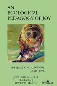 An Ecological Pedagogy of Joy : On Relations, Aliveness and Love (Complicated Conversation 59) （2024. XXX, 276 S. 22 Abb. 225 mm）