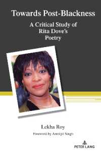 Towards Post-Blackness : A Critical Study of Rita Dove's Poetry (Counterpoints 543) （2023. XVI, 210 S. 225 mm）