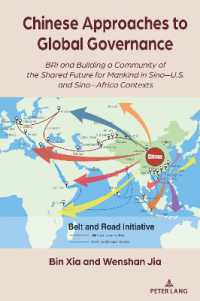 Chinese Approaches to Global Governance : BRI and Building a Community of the Shared Future for Mankind in Sino-U.S. and Sino-Africa Contexts (The Belt and Road Initiative 4) （2024. XII, 324 S. 9 Abb. 229 mm）