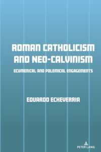 Roman Catholicism and Neo-Calvinism : Ecumenical and Polemical Engagements