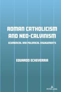 Roman Catholicism and Neo-Calvinism : Ecumenical and Polemical Engagements （2024. XII, 380 S. 225 mm）