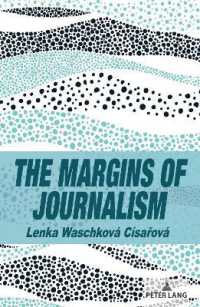 The Margins of Journalism (Frontiers in Journalism Studies 1) （2024. XVI, 226 S. 12 Abb. 229 mm）