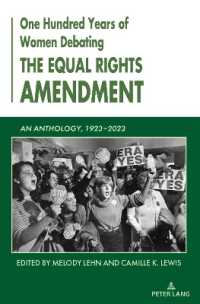 One Hundred Years of Women Debating the Equal Rights Amendment : An Anthology, 1923-2023 （2024. XLII, 382 S. 229 mm）