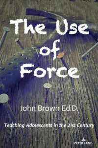The Use of Force : Teaching Adolescents in the 21st Century （2024. XII, 162 S. 229 mm）