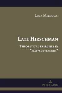 Late Hirschman : Theoretical exercises in "self-subversion" (Albert Hirschman's Legacy 5) （2024. XIV, 120 S. 225 mm）