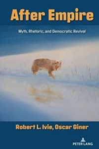 After Empire : Myth, Rhetoric, and Democratic Revival (Frontiers in Political Communication 51) （2024. X, 158 S. 1 Abb. 225 mm）