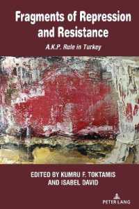 Fragments of Repression and Resistance : A.K.P. Rule in Turkey (Culture, Society and Political Economy in Turkey 2) （2024. X, 308 S. 14 Abb. 229 mm）