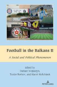 Football in the Balkans II : A Social and Political Phenomenon (South-East European History 9) （2024. X, 224 S. 8 Abb. 229 mm）