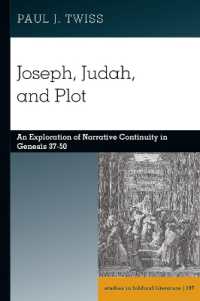 Joseph, Judah, and Plot : An Exploration of Narrative Continuity in Genesis 37-50 (Studies in Biblical Literature 187) （2024. XX, 142 S. 229 mm）