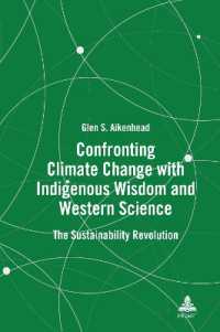 Confronting Climate Change with Indigenous Wisdom and Western Science : The Sustainability Revolution （2024. XXVI, 122 S. 1 Abb. 229 mm）