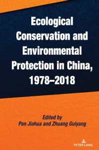 Ecological Conservation and Environmental Protection in China, 1978-2018 （2025. XIV, 274 S. 12 Abb. 229 mm）