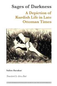 Sages of Darkness : A Depiction of Kurdish Life in Late Ottoman Times (Interdisciplinary Studies in Diasporas 18) （2024. X, 252 S. 229 mm）