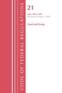 Code of Federal Regulations, Title 21 Food and Drugs 300-499, Revised as of April 1, 2024 (Code of Federal Regulations, Title 21 Food and Drugs)