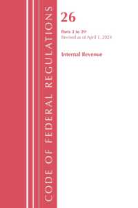 Code of Federal Regulations, Title 26 Internal Revenue 2-29, Revised as of April 1, 2024 (Code of Federal Regulations, Title 26 Internal Revenue)