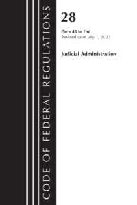 Code of Federal Regulations, Title 28 Judicial Administration 43-End, Revised as of July 1, 2023 (Code of Federal Regulations, Title 28 Judicial Administratio)