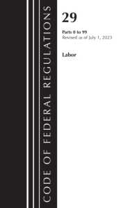 Code of Federal Regulations, Title 29 Labor/OSHA 0-99, Revised as of July 1, 2023 (Code of Federal Regulations, Title 29 Labor/osha)