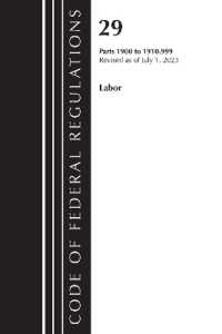 Code of Federal Regulations, Title 29 Labor/OSHA 1900-1910.999, Revised as of July 1, 2023 (Code of Federal Regulations, Title 29 Labor/osha)