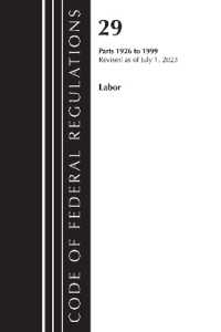 Code of Federal Regulations, Title 29 Labor/OSHA 1926 - 1999, Revised as of July 1, 2023 (Code of Federal Regulations, Title 29 Labor/osha)