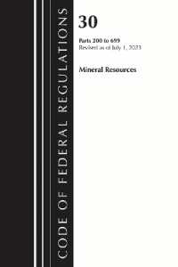 Code of Federal Regulations, Title 30 Mineral Resources 200-699, Revised as of July 1, 2024 (Code of Federal Regulations, Title 30 Mineral Resources)