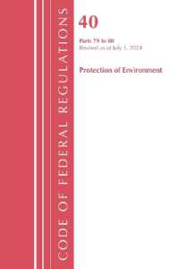 Code of Federal Regulations, Title 40 Protection of the Environment 79-80, Revised as of July 1, 2024 (Code of Federal Regulations, Title 40 Protection of the Environment)