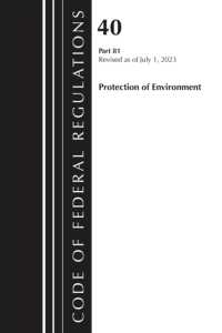 Code of Federal Regulations, Title 40 Protection of the Environment 81, Revised as of July 1, 2023 (Code of Federal Regulations, Title 40 Protection of the Environment)