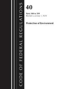 Code of Federal Regulations, Title 40 Protection of Environment 300-399, Revised as of July 1, 2024 (Code of Federal Regulations, Title 40 Protection of the Environment)