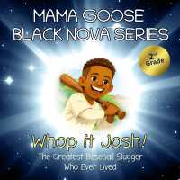 Mama Goose Black Nova Series : Whop It Josh! - the Greatest Baseball Slugger Who Ever Lived
