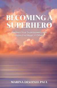 Becoming a Superhero : Awaken Your Superpowers and Inspire the Magic in Others