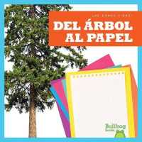 del Árbol Al Papel (from Tree to Paper) (¿de Dónde Viene? (Where Does It Come From?))