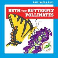 Beth the Butterfly Pollinates (Pollinator Pals)
