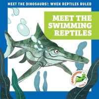 Meet the Swimming Reptiles (Meet the Dinosaurs!: When Reptiles Ruled) （Library Binding）