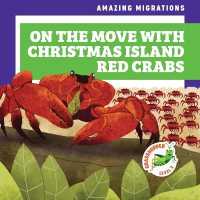 On the Move with Christmas Island Red Crabs (Amazing Migrations) （Library Binding）