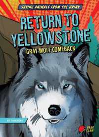 Return to Yellowstone : Gray Wolf Comeback (Saving Animals from the Brink)