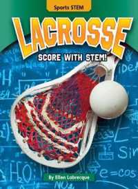 Lacrosse : Score with Stem! (Sports Stem) （Library Binding）