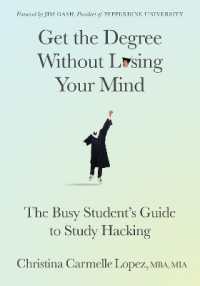 Get the Degree without Losing Your Mind : The Busy Student's Guide to Study Hacking