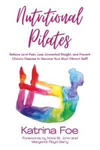 Nutritional Pilates : Relieve Joint Pain, Lose Unwanted Weight, and Prevent Chronic Disease to Become Your Most Vibrant Self!