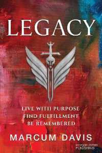 Legacy : Live with Purpose Find Fulfillment Be Remembered