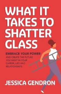 What It Takes to Shatter Glass : Embrace Your Power and Create the Future You Want in Your Career, Life and Relationships