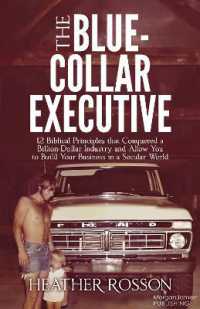 The Blue-Collar Executive : 12 Biblical Principles that Conquered a Billion Dollar Industry and Allow You to Build Your Business in a Secular World
