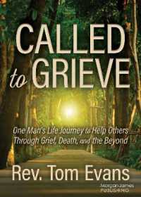 Called to Grieve : One Man's Life Journey to Help Others through Grief, Death, and the Beyond