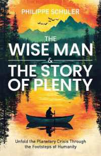 The Wise Man & the Story of Plenty : Unfold the Planetary Crisis through the Footsteps of Humanity