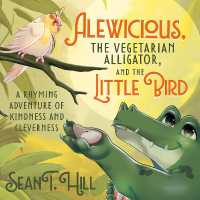 Alewicious, the Vegetarian Alligator, and the Little Bird : A Rhyming Adventure of Kindness and Cleverness