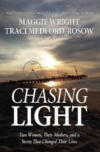 Chasing Light : Two Women, Their Mothers, and a Secret That Changed Their Lives