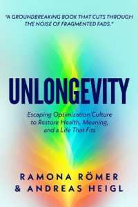 Unlongevity : Escaping Optimization Culture to Restore Health, Meaning, and a Life That Fits