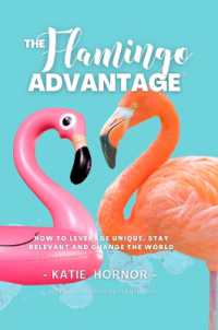THE Flamingo ADVANTAGE : How to Leverage Unique, Stay Relevant and Change the World