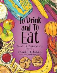 To Drink and to Eat Vol. 3 : Treats and Tribulations from a French Kitchen