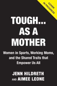 Tough as a Mother : Women in Sports, Working Moms, and the Shared Traits that Empower Us All