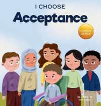 I Choose Acceptance: A Rhyming Picture Book About Accepting All People Despite Differences (Teacher and Therapist Toolbox: I Choose") 〈12〉