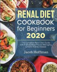Renal Diet Cookbook for Beginners : The Complete Renal Diet Guide with 4-Week Meal Plan to Managing Chronic Kidney Disease